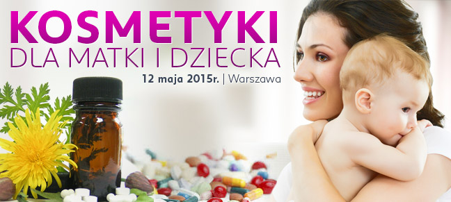 Kosmetyki dla matki i dziecka | 12 maja 2015r. | Warszawa